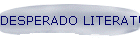 DESPERADO LITERATURE