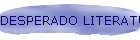 DESPERADO LITERATURE